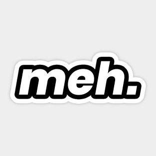 meh. minimal design by minimal-dm Sticker